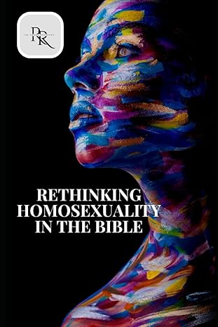 Rethinking Homosexuality in the Bible