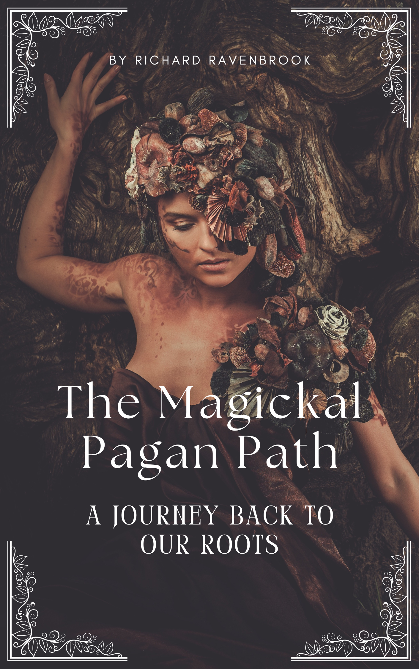 The Magickal Pagan Path: A Journey Back To Our Roots